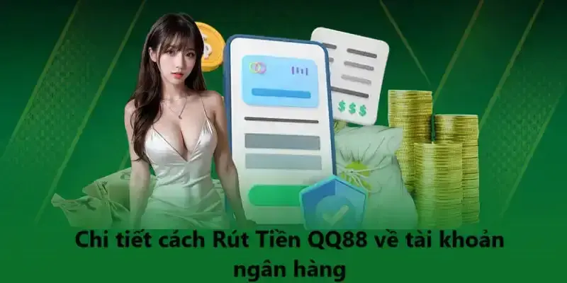 Giới thiệu tổng quan về rút tiền QQ88
